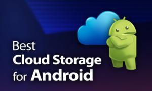 Best Cloud Storage for Android