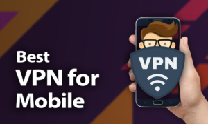 Best VPN for Mobile