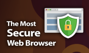 Most Secure Web Browser