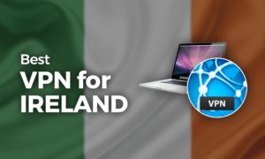 Best VPN for Ireland