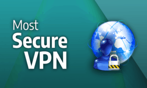Most Secure VPN
