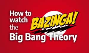 How to Watch The Big Bang Theory