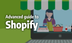 Advanced Guide to Shopify