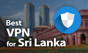 Best VPN for Sri Lanka
