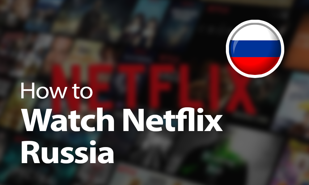 Watch Netflix Russia