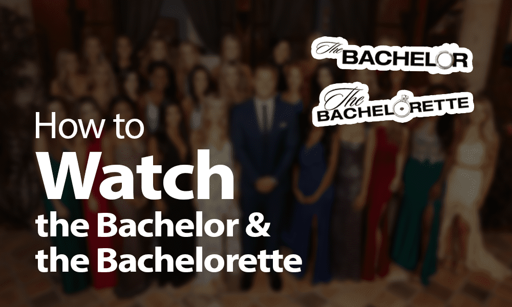 How to Watch the Bachelor & the Bachelorette